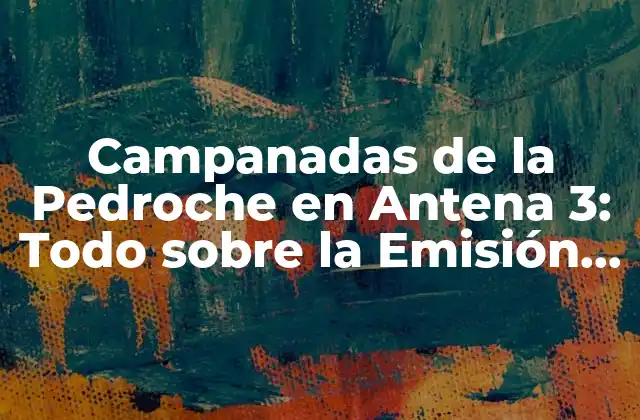 Campanadas de la Pedroche en Antena 3: Todo sobre la Emisión de Fin de Año 2 Orígenes de las Campanadas de la Pedroche en Antena 3