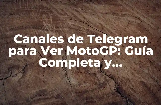 Canales de Telegram para Ver Motogp: Guía Completa y Actualizada