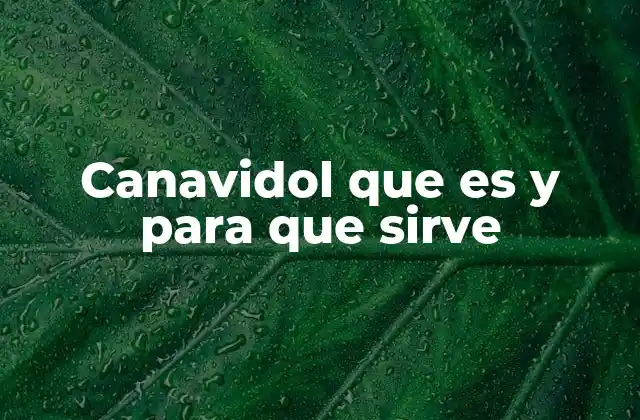 Canavidol que es y para que Sirve