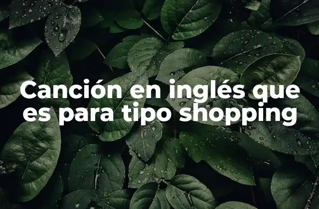 Canción en Inglés que es para Tipo Shopping