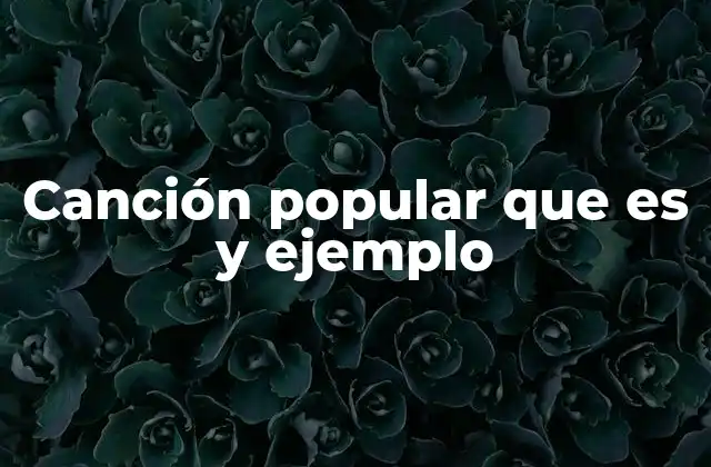 La evolución de las canciones populares a lo largo del tiempo