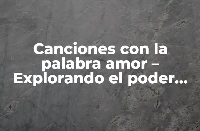 La historia de la palabra amor en la música