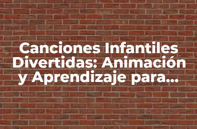 Canciones Infantiles Divertidas: Animación y Aprendizaje para Niños