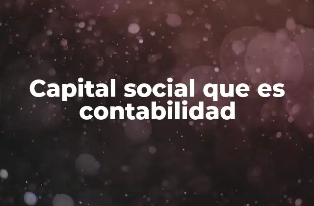 Capital Social que es Contabilidad