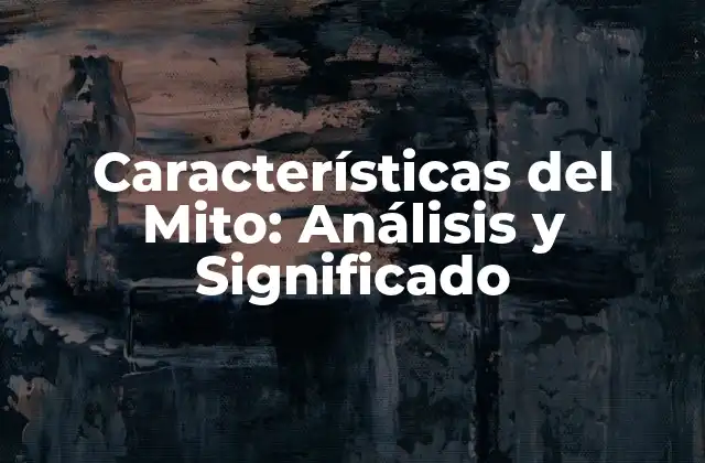 Características Del Mito: Análisis y Significado