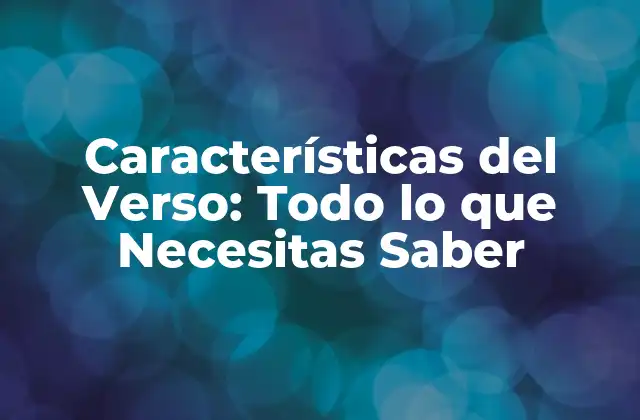 Características Del Verso: Todo Lo que Necesitas Saber 2 Definición y Tipos de Verso