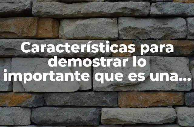 Características para Demostrar Lo Importante que es una Amiga