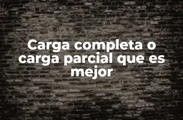 Cómo afecta el tipo de batería a la carga completa o parcial