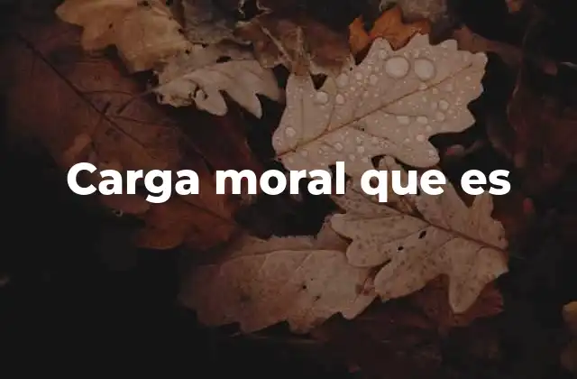 Carga Moral que es 2 El impacto invisible de las decisiones éticas
