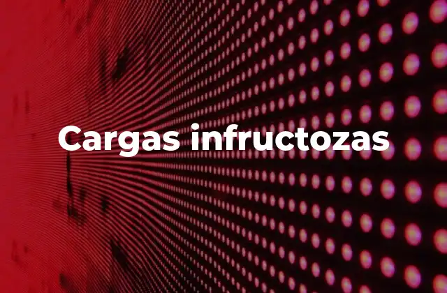 Cargas Infructozas