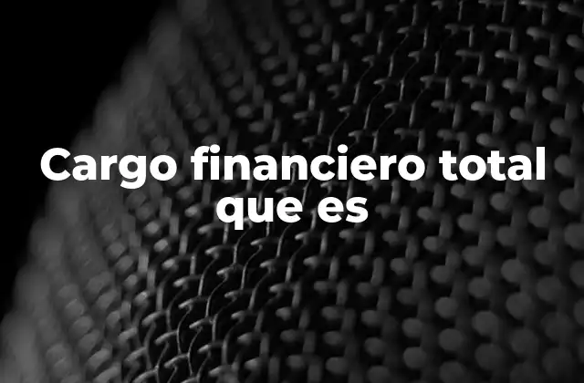 Cargo Financiero Total que es