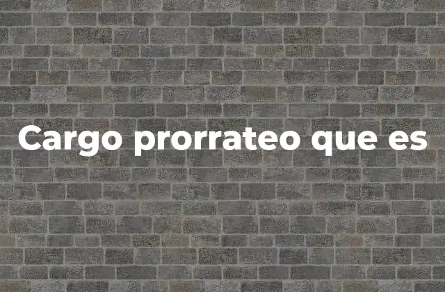 Cargo Prorrateo que es