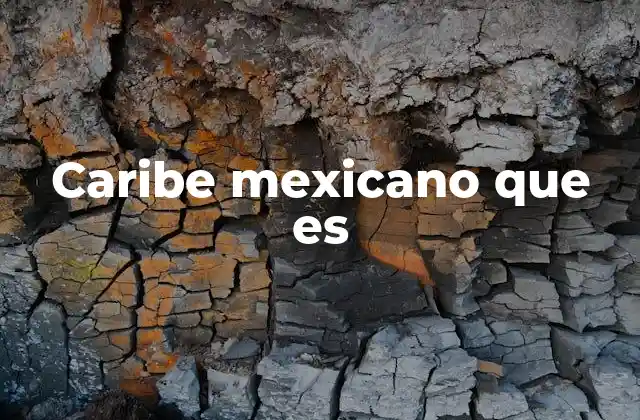 Caribe Mexicano que es