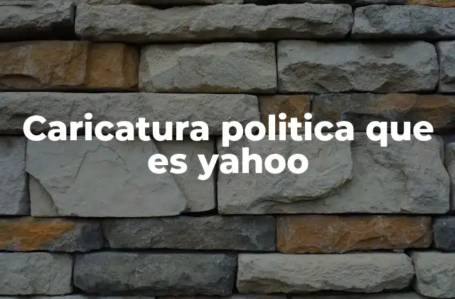 Caricatura Politica que es Yahoo
