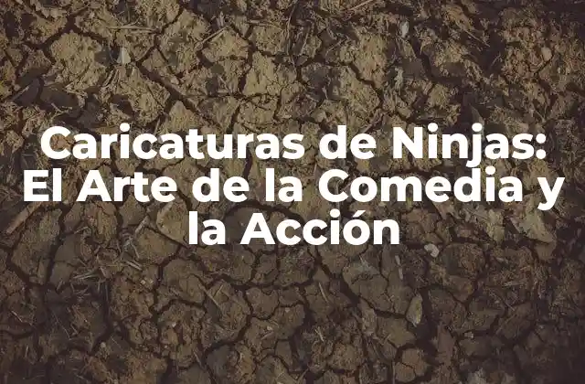 Caricaturas de Ninjas: el Arte de la Comedia y la Acción