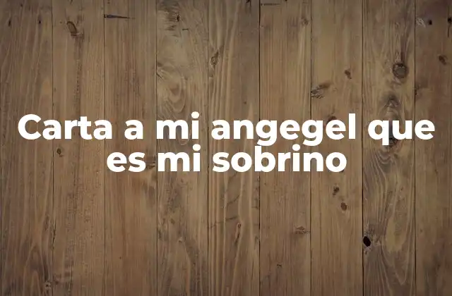 Carta a Mi Angegel que es Mi Sobrino