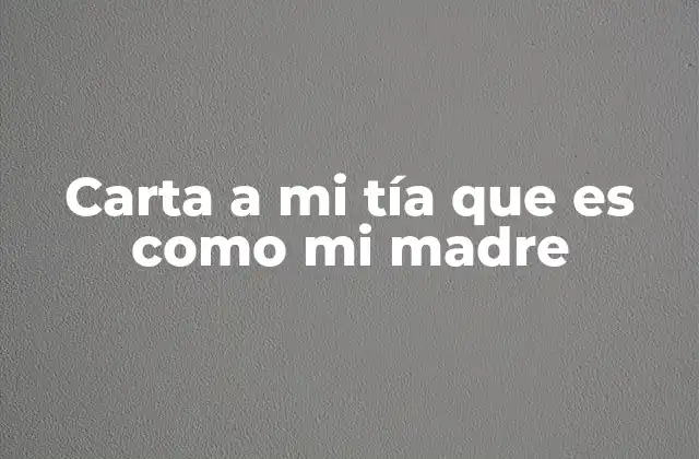 Carta a Mi Tía que es como Mi Madre