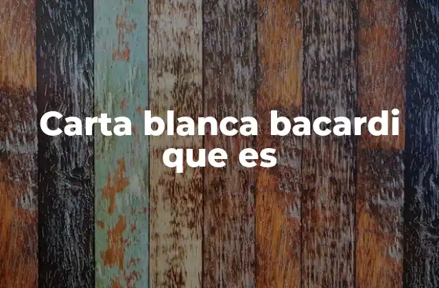 Carta Blanca Bacardi que es