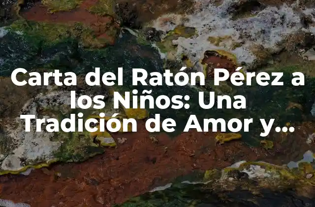 Carta Del Ratón Pérez a los Niños: una Tradición de Amor y Fantasía 2 ¿Quién es el Ratón Pérez?