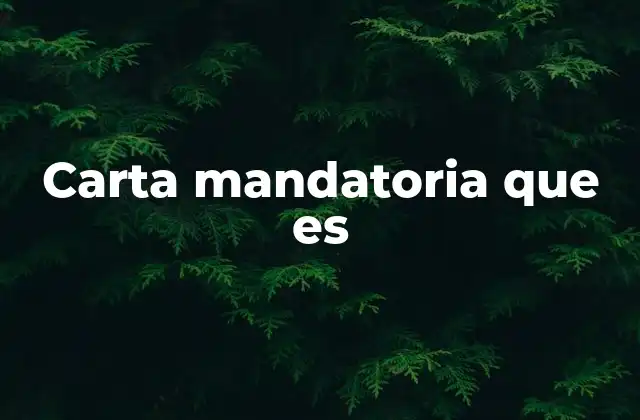 Carta Mandatoria que es