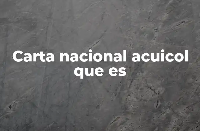Carta Nacional Acuicol que es