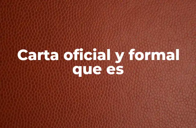 Carta Oficial y Formal que es