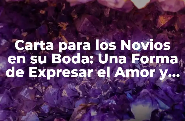 Carta para los Novios en Su Boda: una Forma de Expresar el Amor y la Gratitud