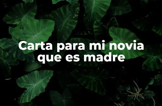 Carta para Mi Novia que es Madre