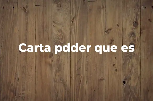 Carta Pdder que es