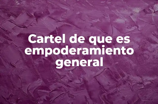 Cartel de que es Empoderamiento General