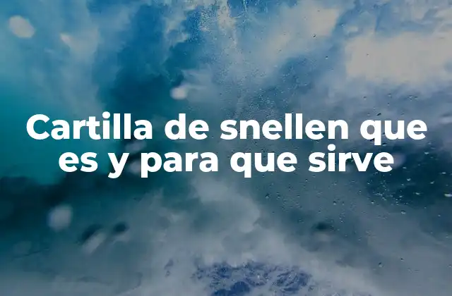 Cartilla de Snellen que es y para que Sirve 2 Cómo funciona la prueba con la cartilla de Snellen