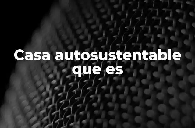 La evolución de las viviendas sostenibles
