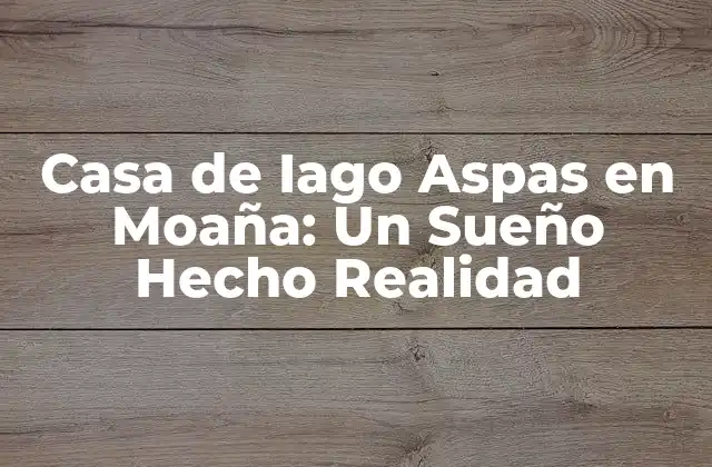 Casa de Iago Aspas en Moaña: un Sueño Hecho Realidad