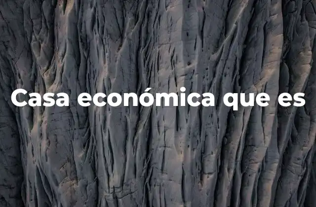 Casa Económica que es
