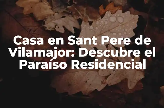 Casa en Sant Pere de Vilamajor: Descubre el Paraíso Residencial