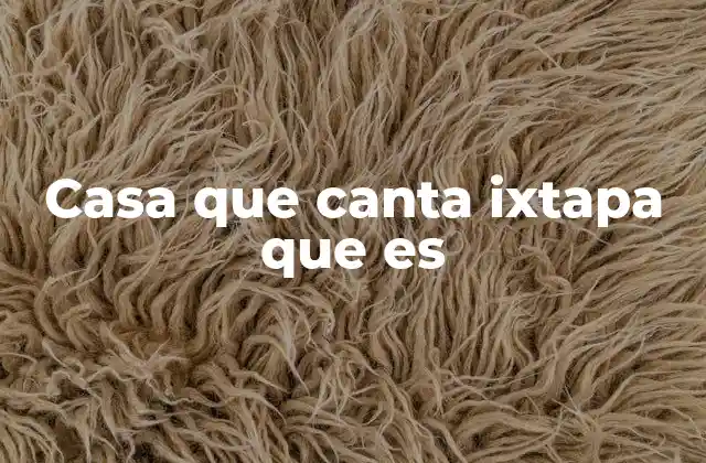 Casa que Canta Ixtapa que es 2 El encanto arquitectónico detrás del misterio