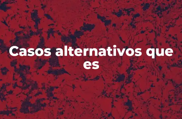 Casos Alternativos que es