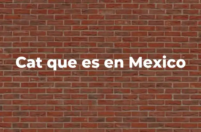 Cat que es en Mexico