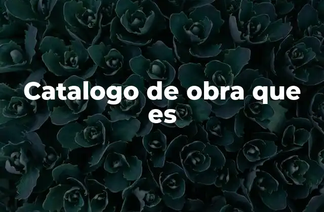 Catalogo de Obra que es