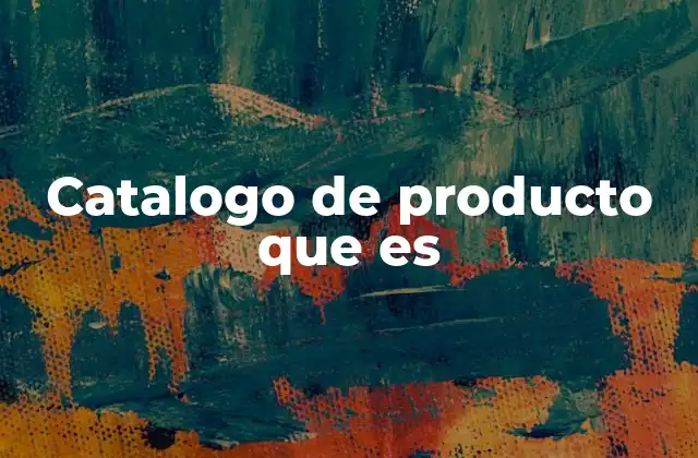 Catalogo de Producto que es