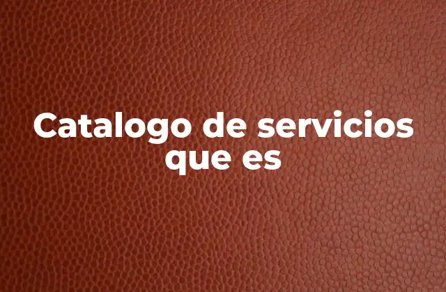 Catalogo de Servicios que es