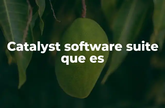 Catalyst Software Suite que es