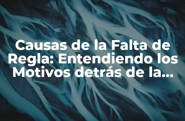 Causas de la Falta de Regla: Entendiendo los Motivos Detrás de la Irregularidad Mensual