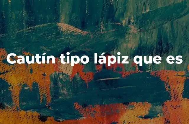 Cautín Tipo Lápiz que es