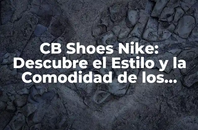 Cb Shoes Nike: Descubre el Estilo y la Comodidad de los Zapatos de Baloncesto de Chris Bosh