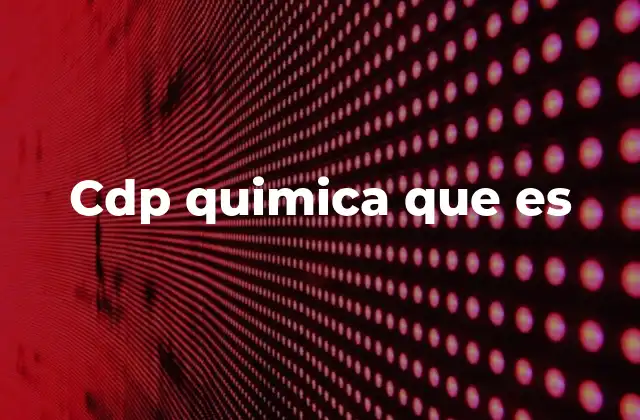 Cdp Quimica que es