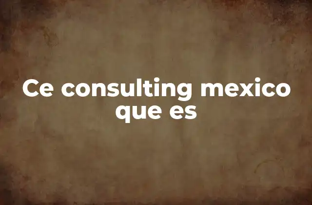 El rol de las consultorías como CE Consulting en el entorno empresarial