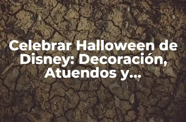 Celebrar Halloween de Disney: Decoración, Atuendos y Entretenimiento