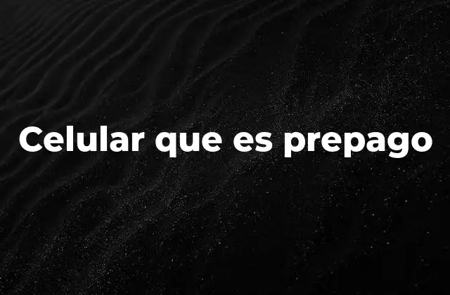 Celular que es Prepago
