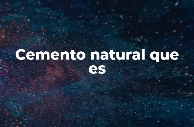 Cemento Natural que es